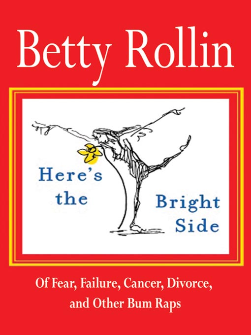 Title details for Here's the Bright Side by Betty Rollin - Available